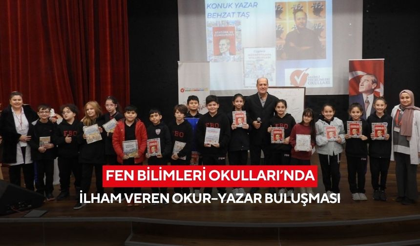 Fen Bilimleri Okulları’nda ilham veren okur–yazar buluşması