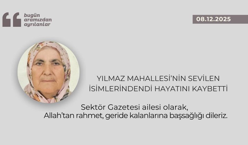 Yılmaz Mahallesi'nin sevilen isimlerindendi hayatını kaybetti