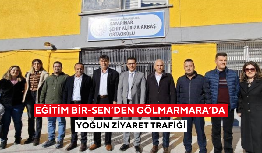 Eğitim Bir-Sen’den Gölmarmara’da yoğun ziyaret trafiği