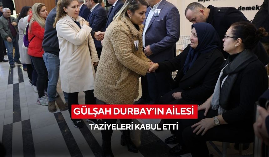 Gülşah Durbay’ın ailesi taziyeleri kabul etti