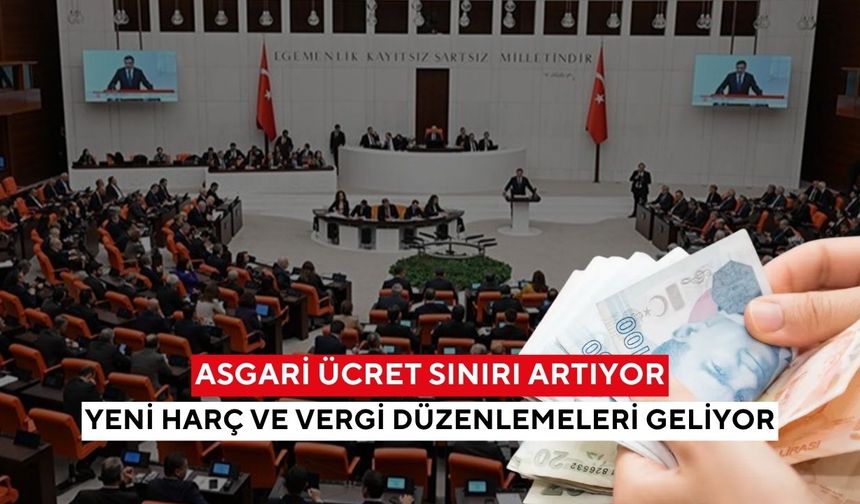 Halkın cebini etkileyecek düzenlemeler TBMM’de! Asgari ücret sınırı ve vergi değişiklikleri