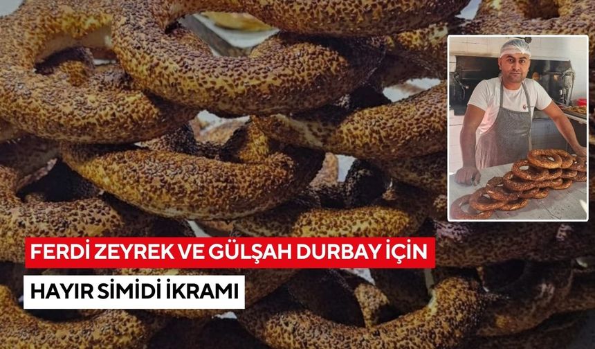 Ferdi Zeyrek ve Gülşah Durbay için hayır simidi İkramı