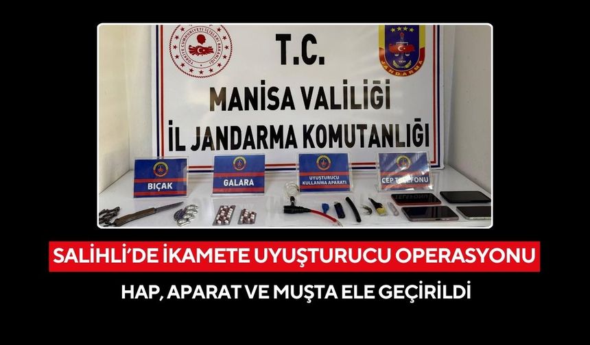 Salihli’de ikamete uyuşturucu operasyonu: Hap, aparat ve muşta ele geçirildi