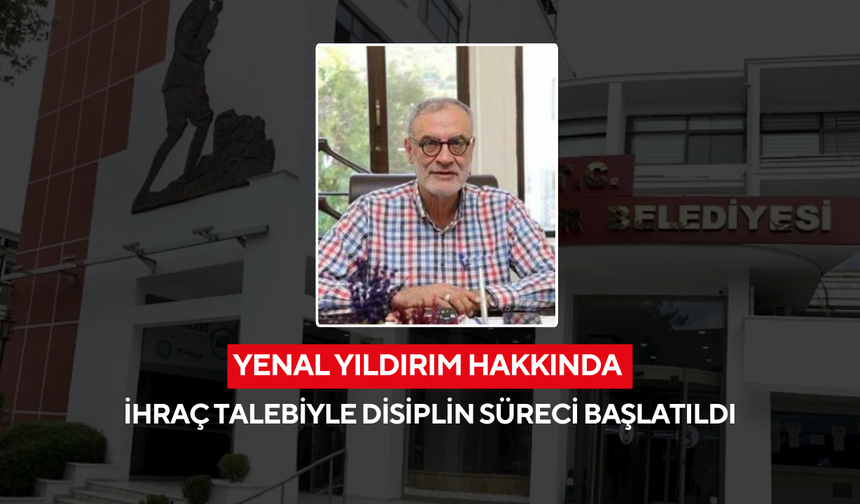 Yenal Yıldırım hakkında ihraç talebiyle disiplin süreci başlatıldı