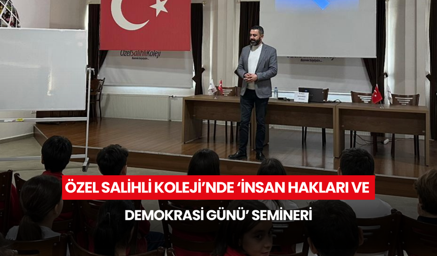 Özel Salihli Koleji’nde ‘İnsan Hakları ve Demokrasi Günü’ semineri