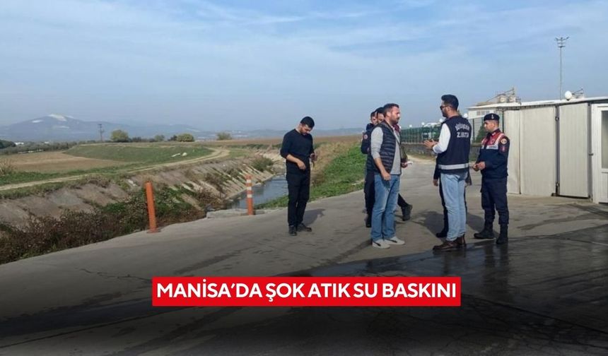 Manisa’da şok atık su baskını
