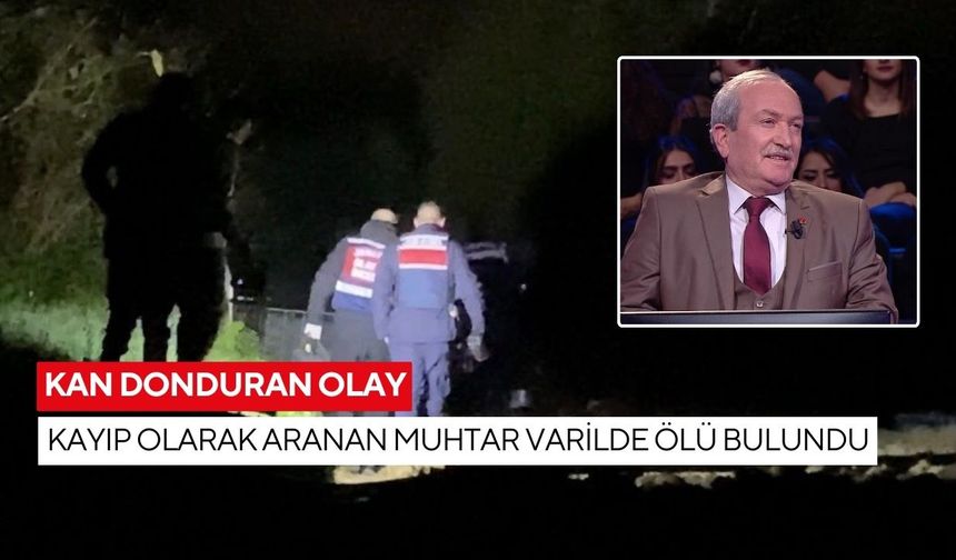 Kan donduran olay: Kayıp olarak aranan muhtar varilde ölü bulundu
