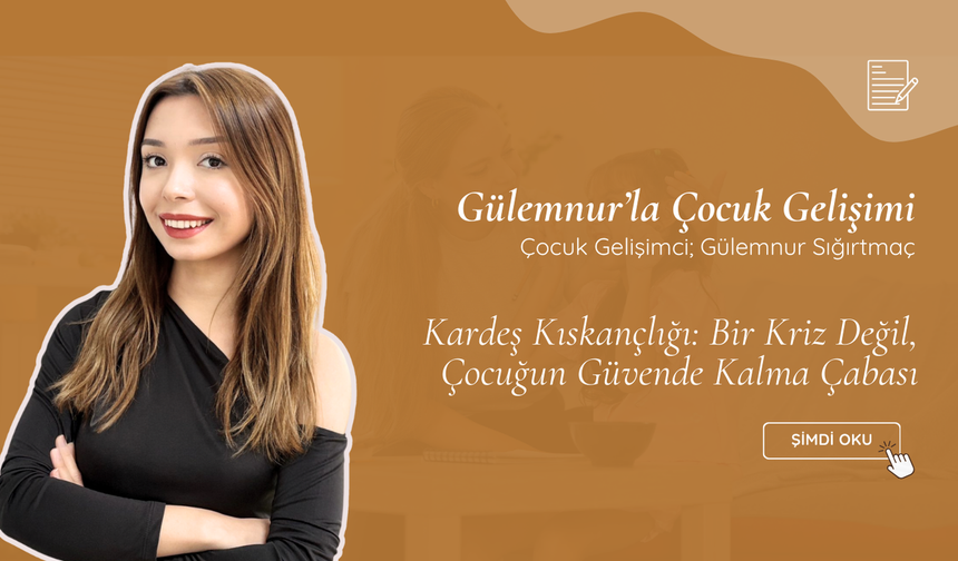 Kardeş Kıskançlığı: Bir Kriz Değil, Çocuğun Güvende Kalma Çabası