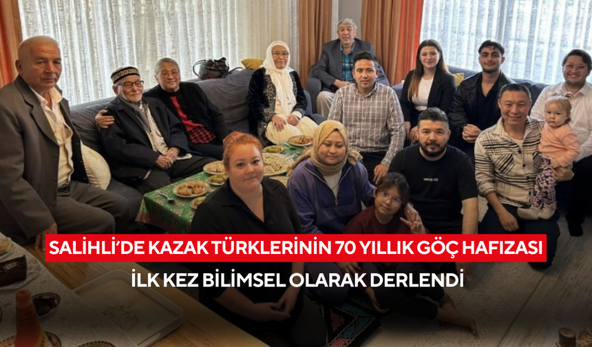 Salihli’de Kazak Türklerinin 70 yıllık göç hafızası ilk kez bilimsel olarak derlendi