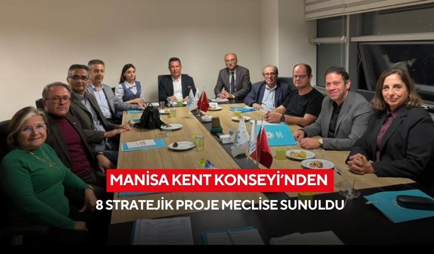 Manisa Kent Konseyi’nden 8 stratejik proje meclise sunuldu