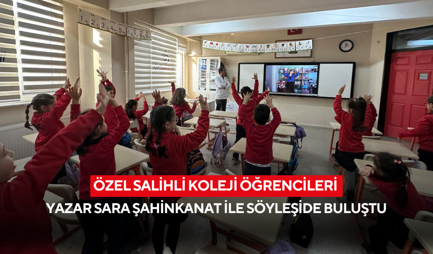 Özel Salihli Koleji öğrencileri, Yazar Sara Şahinkanat ile söyleşide buluştu