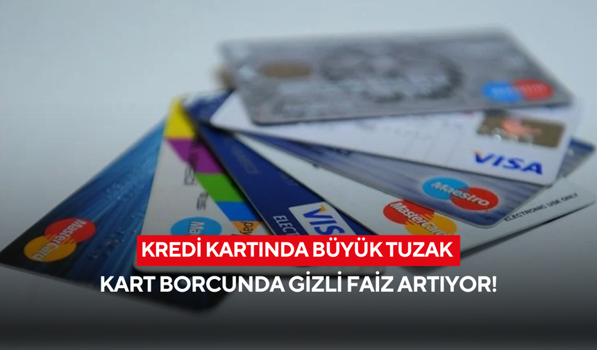 Kredi kartında büyük tuzak: Kart borcunda gizli faiz yükü patlıyor!