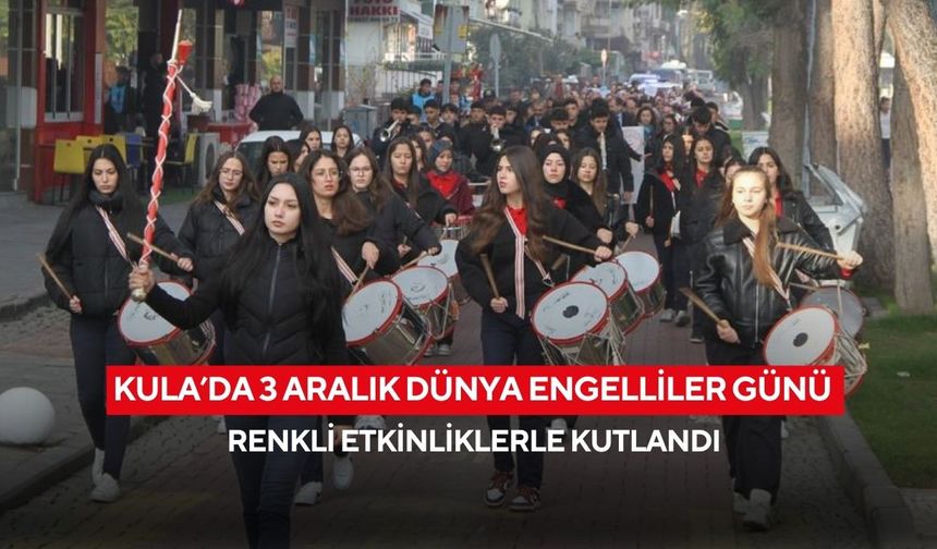 Kula’da 3 Aralık Dünya Engelliler Günü renkli etkinliklerle kutlandı