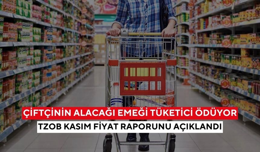 Marketler ve üretici arasındaki fiyat makası uçuyor! TZOB raporu açıklandı...