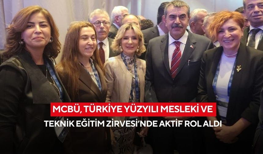 MCBÜ, Türkiye Yüzyılı Mesleki ve Teknik Eğitim Zirvesi’nde aktif rol aldı