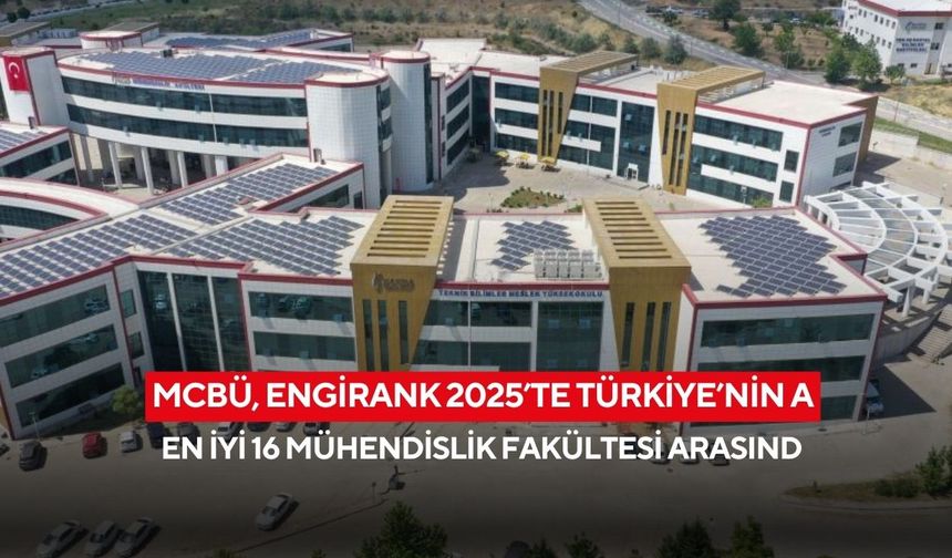 MCBÜ, EngiRank 2025’te Türkiye’nin en iyi 16 mühendislik fakültesi arasında