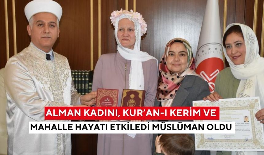 Alman kadını, Kur’an-ı Kerim ve mahalle hayatı etkiledi Müslüman oldu