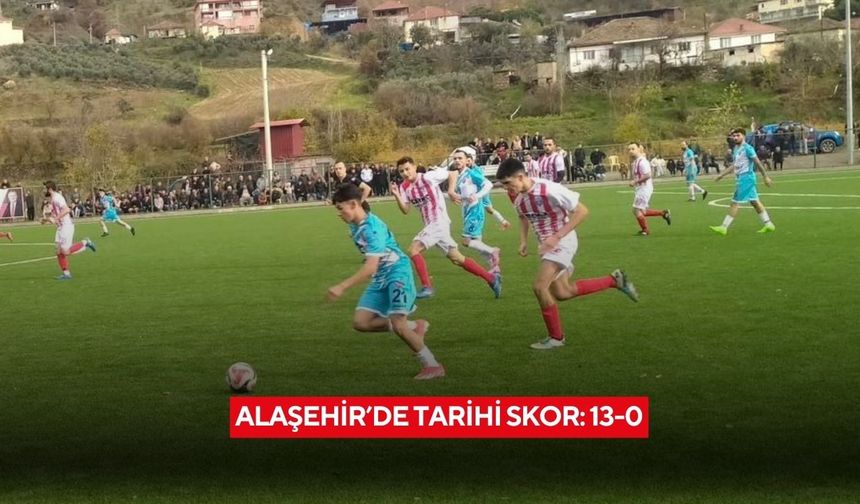 Alaşehir’de tarihi skor: 13-0