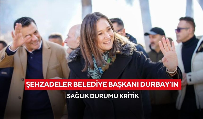 Şehzadeler Belediye Başkanı Durbay’ın sağlık durumu ile ilgili kötü haber!