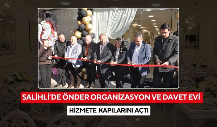 Salihli’de Önder Organizasyon ve Davet Evi hizmete açıldı