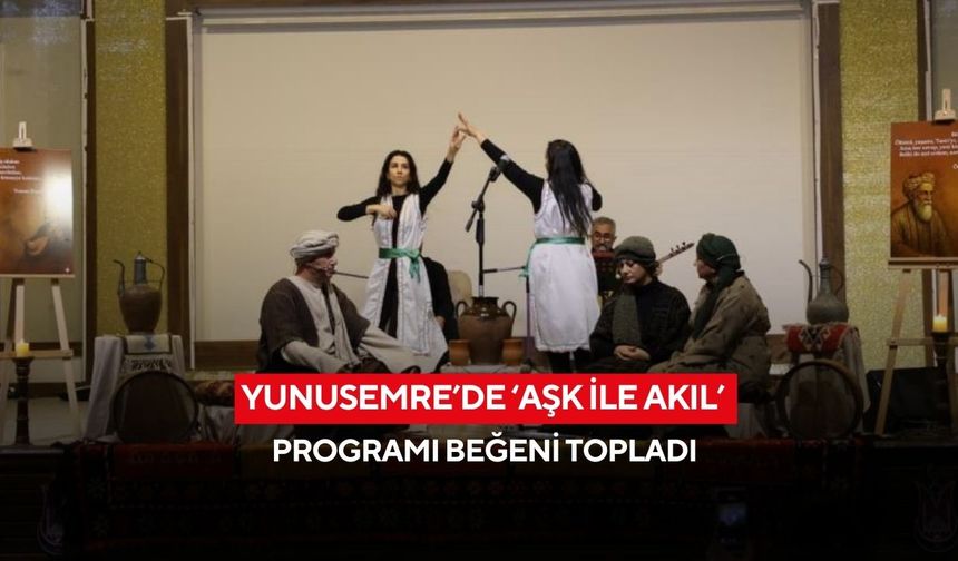 Yunusemre’de ‘Aşk ile Akıl’ Programı beğeni topladı