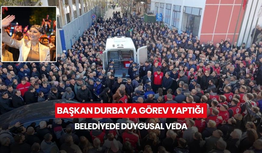 Başkan Durbay'a görev yaptığı belediyede duygusal veda