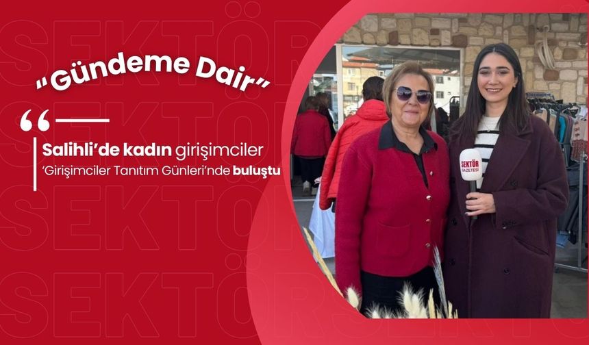 Salihli’de kadın girişimciler ‘Girişimciler Tanıtım Günleri’nde buluştu