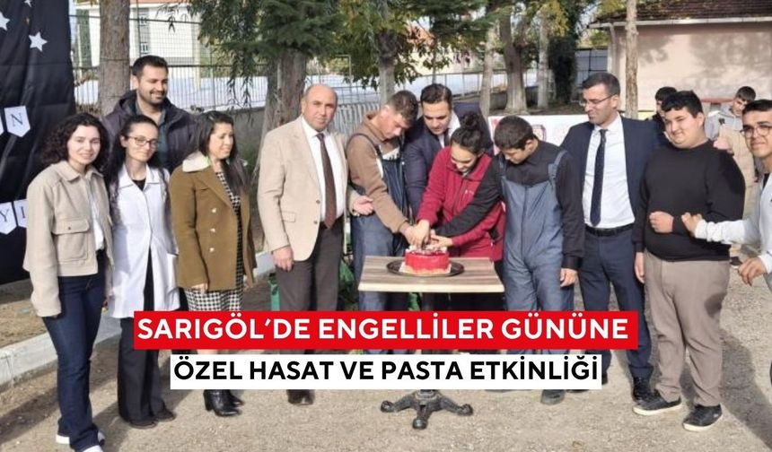 Sarıgöl’de engelliler gününe özel hasat ve pasta etkinliği