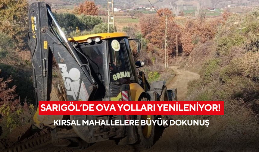 Sarıgöl’de ova yolları yenileniyor! Kırsal mahallelere büyük dokunuş