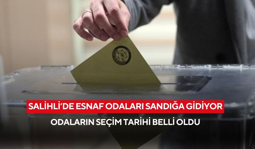 Salihli’de esnaf odaları sandığa gidiyor: Odaların seçim tarihi belli oldu