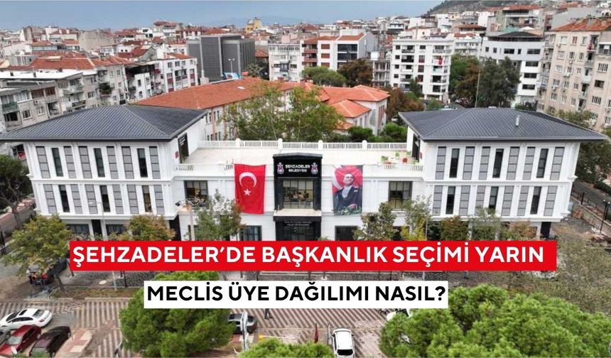Şehzadeler Belediyesi’nde başkanlık seçimi yarın! | Meclis üye dağılımı nasıl?
