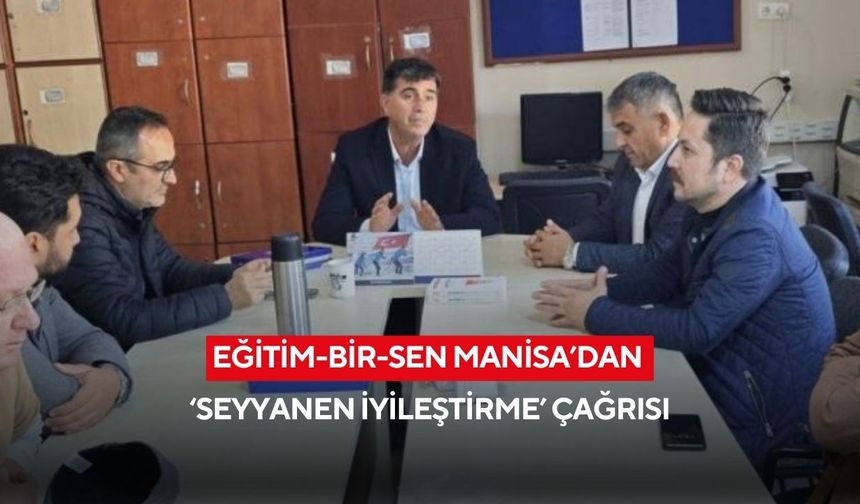 Eğitim-Bir-Sen Manisa’dan ‘seyyanen iyileştirme’ çağrısı