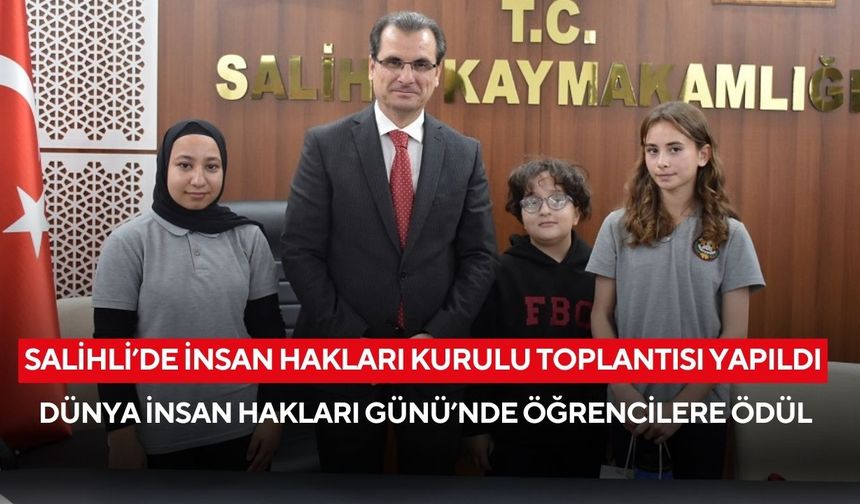Salihli’de İnsan Hakları Kurulu Toplantısı yapıldı: Dünya İnsan Hakları Günü’nde öğrencilere ödül