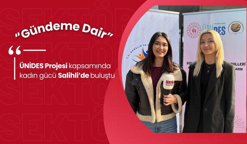 ÜNİDES Projesi kapsamında kadın gücü Salihli’de buluştu