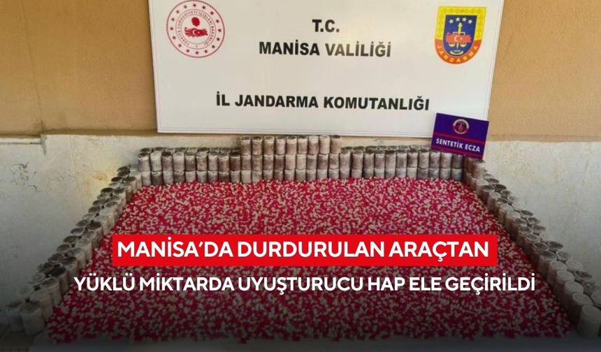 Manisa’da durdurulan araçtan yüklü miktarda uyuşturucu hap ele geçirildi