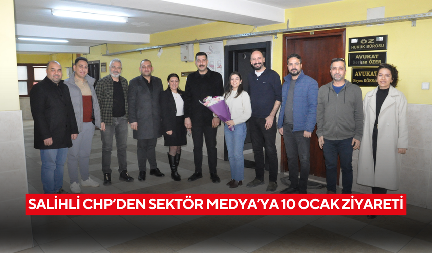 Salihli CHP’den Sektör Medya’ya 10 Ocak ziyareti