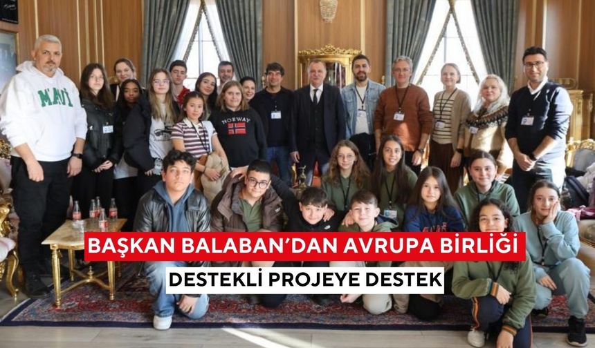 Başkan Balaban’dan Avrupa birliği destekli projeye destek