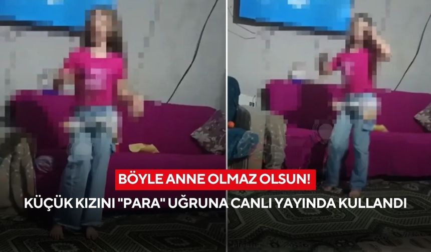 Böyle anne olmaz olsun! Küçük kızını ''para'' uğruna canlı yayında kullandı