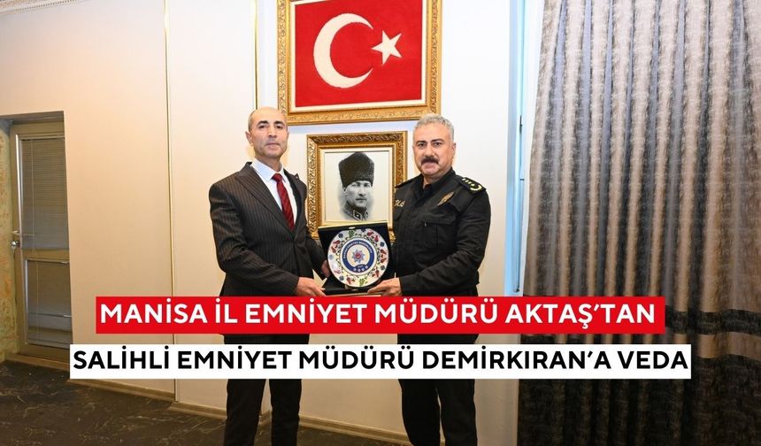 Salihli emniyetinde veda zamanı: Burhan Demirkıran emekliye ayrıldı