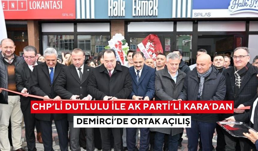 CHP’li Dutlulu ile AK Parti’li Kara’dan Demirci’de ortak açılış