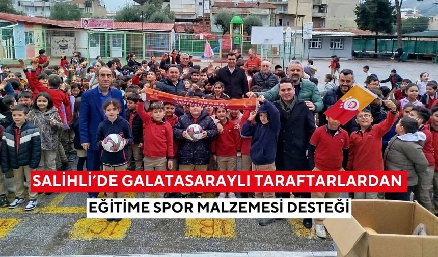 Salihli’de Galatasaraylı taraftarlardan eğitime spor malzemesi desteği