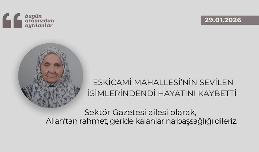 Eskicami Mahallesi’nin sevilen isimlerindendi hayatını kaybetti