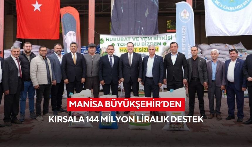 Manisa Büyükşehir’den kırsala 144 milyon liralık destek