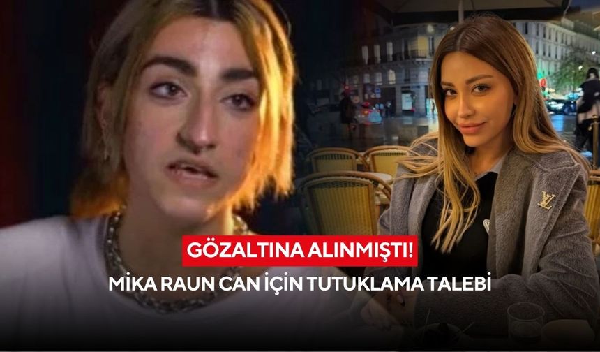 Mika Raun’a tutuklama talebi! Sosyal medya fenomeni mahkemeye sevk edildi