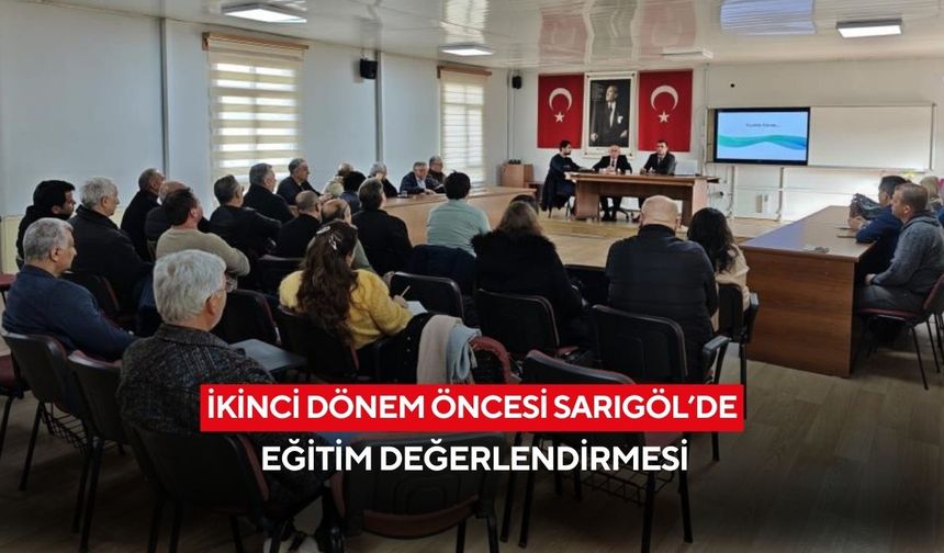 İkinci dönem öncesi Sarıgöl’de eğitim değerlendirmesi