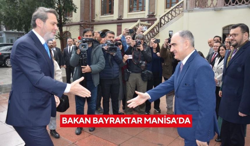 Bakan Bayraktar Manisa’da