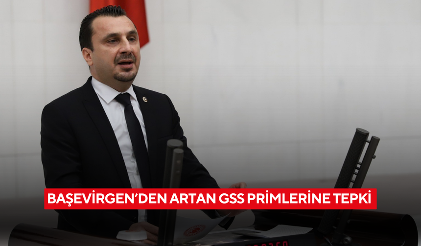 Başevirgen’den artan GSS primlerine tepki
