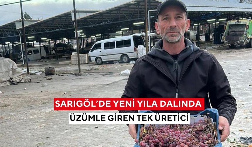Sarıgöl’de yeni yıla dalında üzümle giren tek üretici