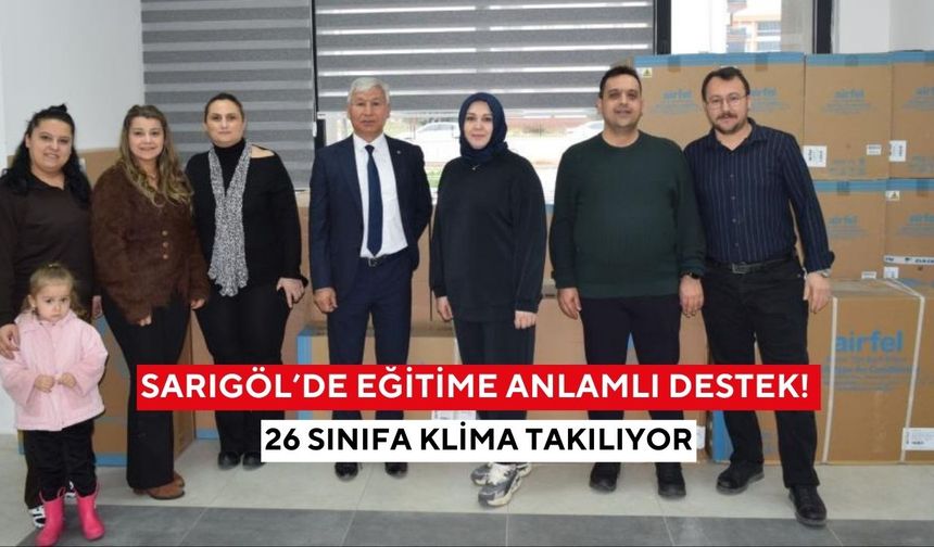 Sarıgöl’de eğitime anlamlı destek! 26 sınıfa klima takılıyor