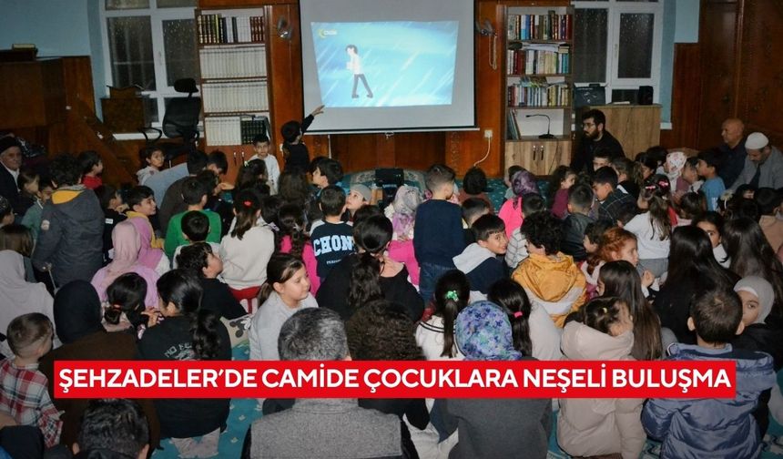 Şehzadeler’de camide çocuklara neşeli buluşma